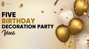 5 Birthday Decoration Party Ideas