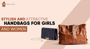 Stylish & Attractive Handbags for Girls and Women